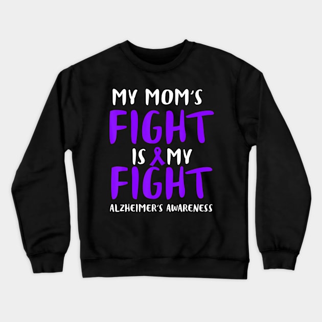 MY MOM FIGHT IS MY FIGHT ALZHEIMER AWARENESS Gift Crewneck Sweatshirt by thuylinh8